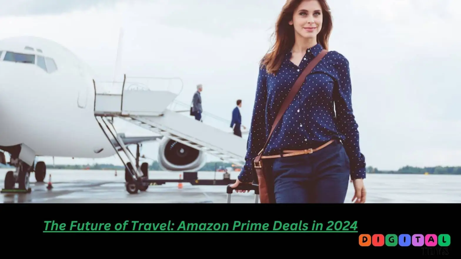 The Future of Travel: Amazon Prime Deals in 2024